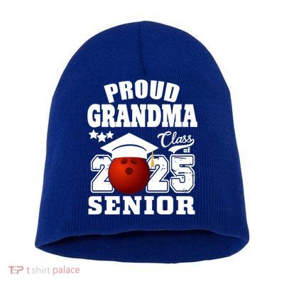 Senior 2025 Proud Grandma Of A Class Of 2025 Senior Bowling Funny Gift Short Acrylic Beanie