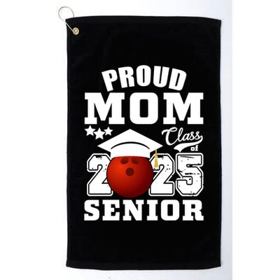 Senior 2025 Proud Mom Of A Class Of 2025 Bowling Graduate Great Gift Golf Towel
