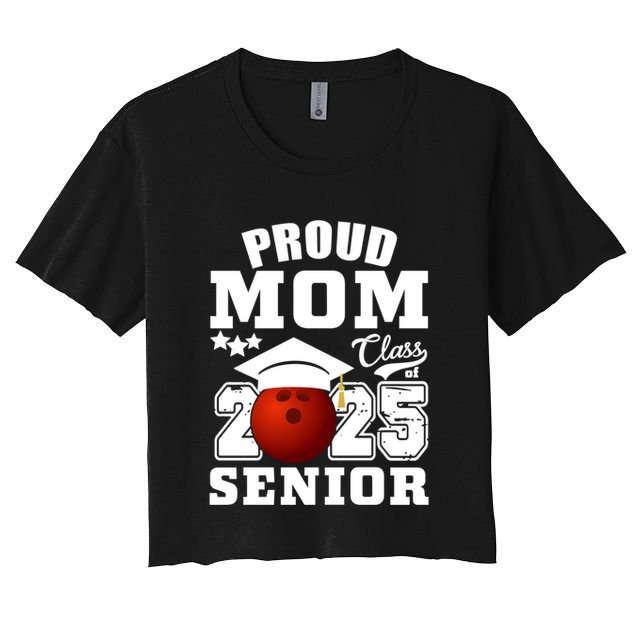 Senior 2025 Proud Mom Of A Class Of 2025 Bowling Graduate Great Gift Crop Top