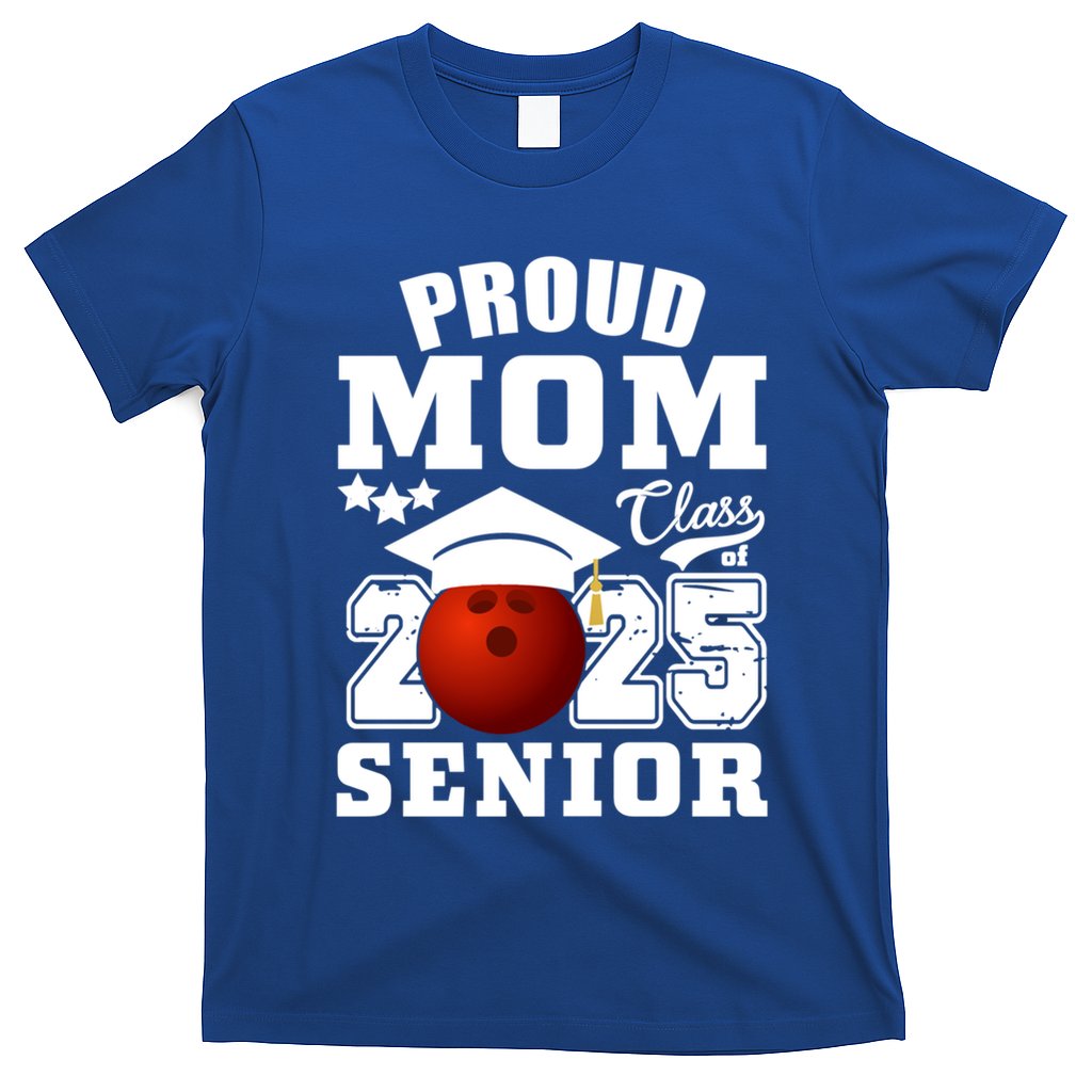 Senior 2025 Proud Mom Of A Class Of 2025 Bowling Graduate Great Gift T-Shirt