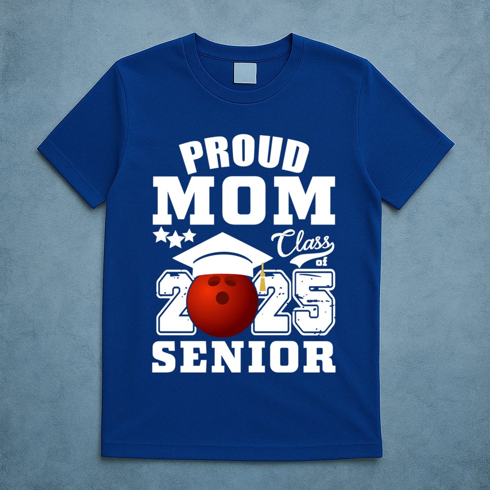 Senior 2025 Proud Mom Of A Class Of 2025 Bowling Graduate Great Gift T-Shirt