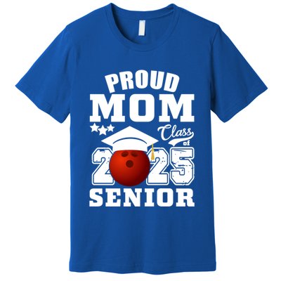 Senior 2025 Proud Mom Of A Class Of 2025 Bowling Graduate Great Gift Premium T-Shirt