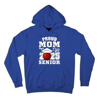 Senior 2025 Proud Mom Of A Class Of 2025 Bowling Graduate Great Gift Tall Hoodie