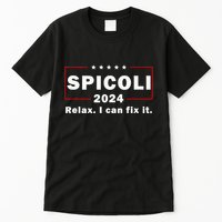 Spicoli 2024 Relax I Can Fix It Tall T-Shirt