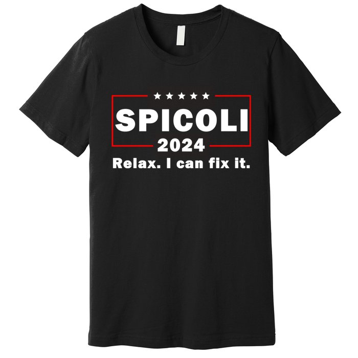 Spicoli 2024 Relax I Can Fix It Premium T-Shirt