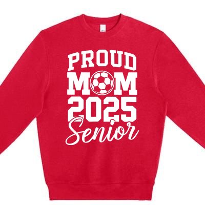 Senior 2025 Soccer Mom High School Graduation Outfit Proud Premium Crewneck Sweatshirt