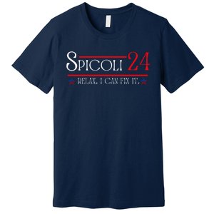 Spicoli 2024, Spicoli 24 Relax I Can Fix It. Meme Premium T-Shirt