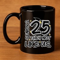 Senior 25 They Aren’T Like Us Graduation 11oz C Handle Ceramic Mug