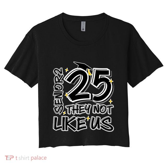 Senior 25 They Aren’T Like Us Graduation Crop Top