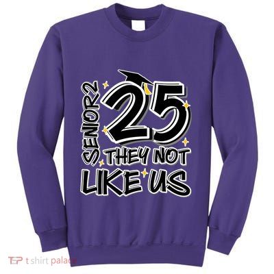 Senior 25 They Aren’T Like Us Graduation Sweatshirt