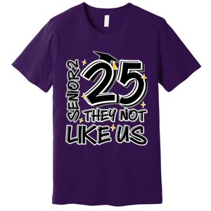 Senior 25 They Aren’T Like Us Graduation Premium T-Shirt