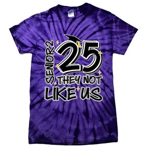 Senior 25 They Aren’T Like Us Graduation Tie-Dye T-Shirt