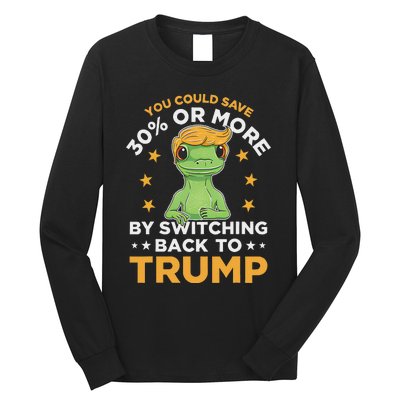 Save 30% Or More By Switching Back To Trump Political Humor Long Sleeve Shirt