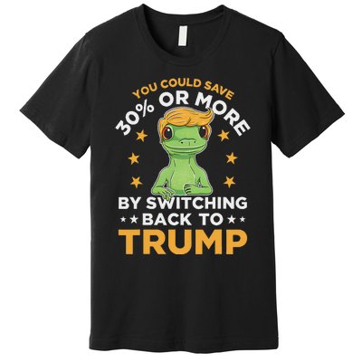 Save 30% Or More By Switching Back To Trump Political Humor Premium T-Shirt