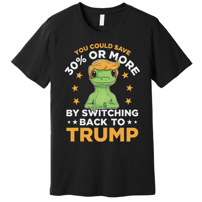 Save 30% Or More By Switching Back To Trump Political Humor Premium T-Shirt