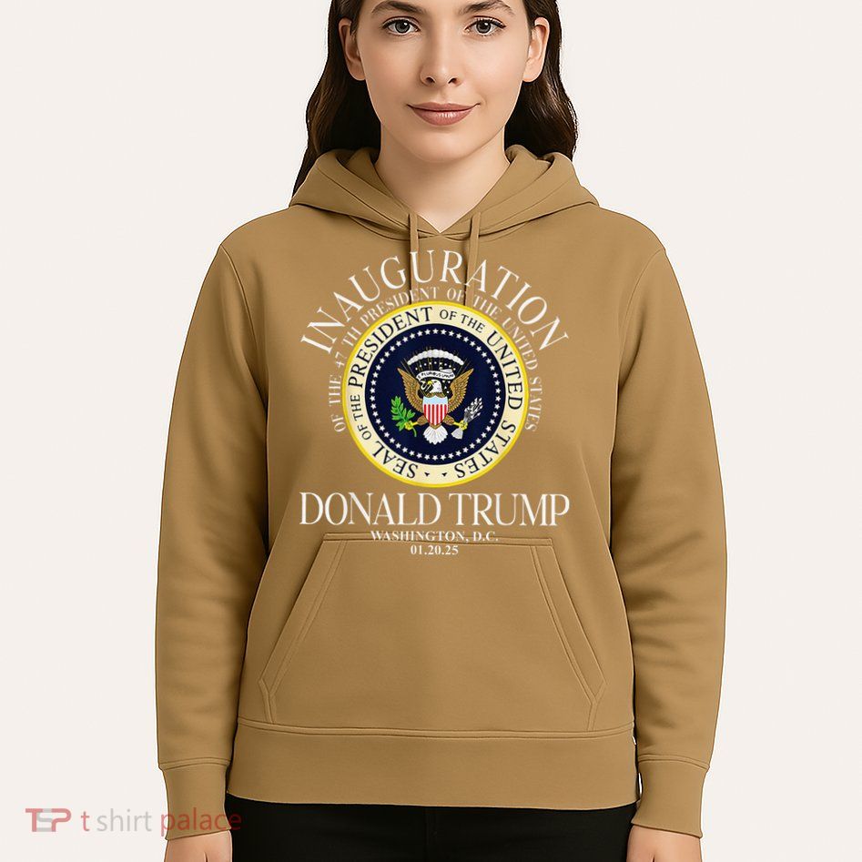 Seal 47th President Inauguration Day Donald Trump 2025 Hoodie