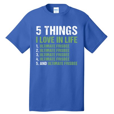 Sport 5 Things I Love In Life Ultimate Frisbee Gift Tall T-Shirt