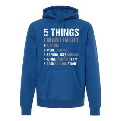 Sport 5 Things I Want In Life Curling Great Gift Premium Hoodie