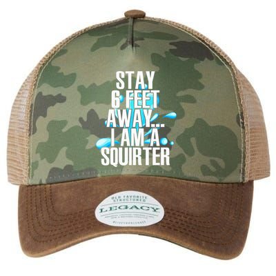 Stay 6 Feet Away I Am A Squirter Funny Wet Water Squirt Legacy Tie Dye Trucker Hat