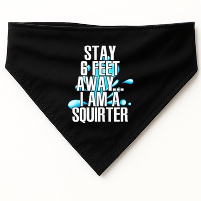 Stay 6 Feet Away I Am A Squirter Funny Wet Water Squirt USA-Made Doggie Bandana