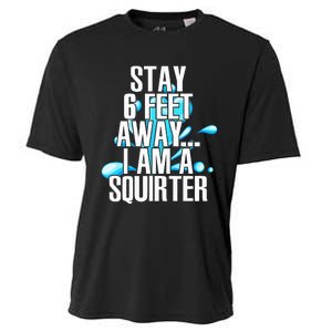 Stay 6 Feet Away I Am A Squirter Funny Wet Water Squirt Cooling Performance Crew T-Shirt