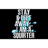 Stay 6 Feet Away I Am A Squirter Funny Wet Water Squirt Bumper Sticker