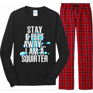 Stay 6 Feet Away I Am A Squirter Funny Wet Water Squirt Long Sleeve Pajama Set