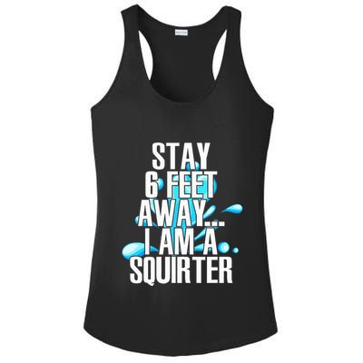 Stay 6 Feet Away I Am A Squirter Funny Wet Water Squirt Ladies PosiCharge Competitor Racerback Tank