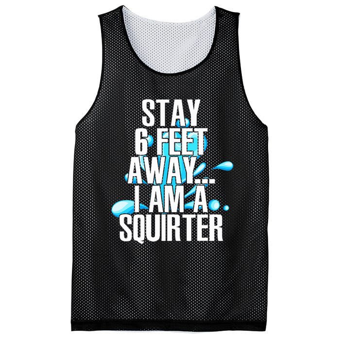 Stay 6 Feet Away I Am A Squirter Funny Wet Water Squirt Mesh Reversible Basketball Jersey Tank