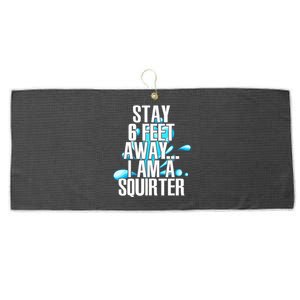 Stay 6 Feet Away I Am A Squirter Funny Wet Water Squirt Large Microfiber Waffle Golf Towel