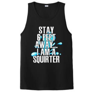 Stay 6 Feet Away I Am A Squirter Funny Wet Water Squirt PosiCharge Competitor Tank