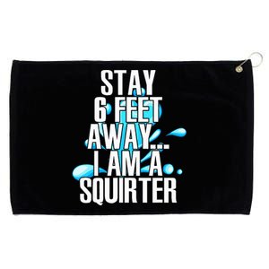 Stay 6 Feet Away I Am A Squirter Funny Wet Water Squirt Grommeted Golf Towel