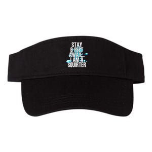 Stay 6 Feet Away I Am A Squirter Funny Wet Water Squirt Valucap Bio-Washed Visor