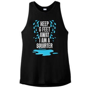 Stay 6 Feet Away I Am A Squirter Funny Squirt Ladies PosiCharge Tri-Blend Wicking Tank