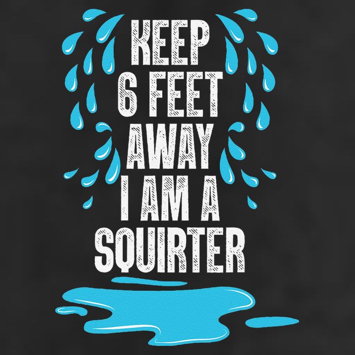 Stay 6 Feet Away I Am A Squirter Funny Squirt 7 Panel Mesh Trucker Snapback Hat