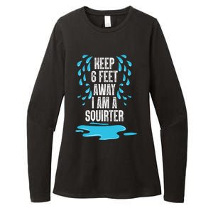 Stay 6 Feet Away I Am A Squirter Funny Squirt Womens CVC Long Sleeve Shirt