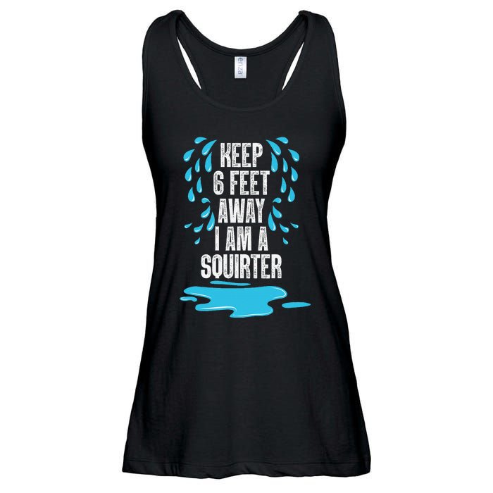 Stay 6 Feet Away I Am A Squirter Funny Squirt Ladies Essential Flowy Tank