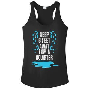 Stay 6 Feet Away I Am A Squirter Funny Squirt Ladies PosiCharge Competitor Racerback Tank