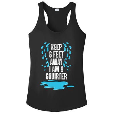 Stay 6 Feet Away I Am A Squirter Funny Squirt Ladies PosiCharge Competitor Racerback Tank