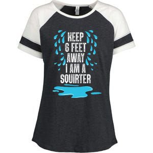 Stay 6 Feet Away I Am A Squirter Funny Squirt Enza Ladies Jersey Colorblock Tee