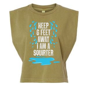 Stay 6 Feet Away I Am A Squirter Funny Squirt Garment-Dyed Women's Muscle Tee