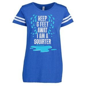 Stay 6 Feet Away I Am A Squirter Funny Squirt Enza Ladies Jersey Football T-Shirt