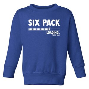 Six (6) Packs Abs Loading Please Wait Gym Exercise Workout Gift Toddler Sweatshirt