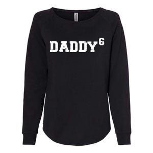 Sixth 6th Time Daddy Dad Of Six Father's Day Gift Funny Gift Womens California Wash Sweatshirt