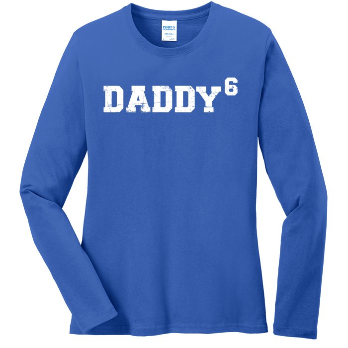 Sixth 6th Time Daddy Dad Of Six Father's Day Gift Funny Gift Ladies Long Sleeve Shirt