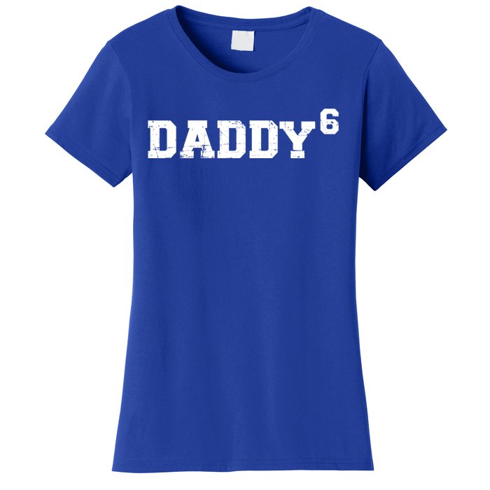 Sixth 6th Time Daddy Dad Of Six Father's Day Gift Funny Gift Women's T-Shirt