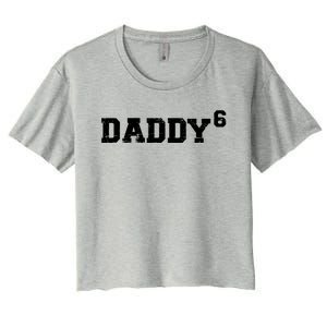 Sixth 6th Time Daddy Dad Of Six Father's Day Gift Funny Gift Women's Crop Top Tee