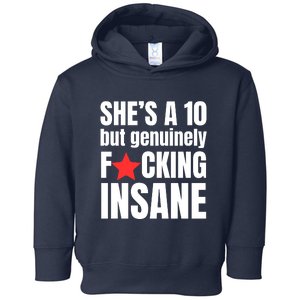 She’s A 10 But Genuinely Fucking Insane Toddler Hoodie