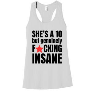 She’s A 10 But Genuinely Fucking Insane Women's Racerback Tank