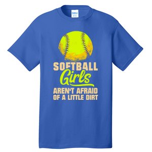 Softball Aren't Afraid Of A Little Dirt Sport Gift Tall T-Shirt